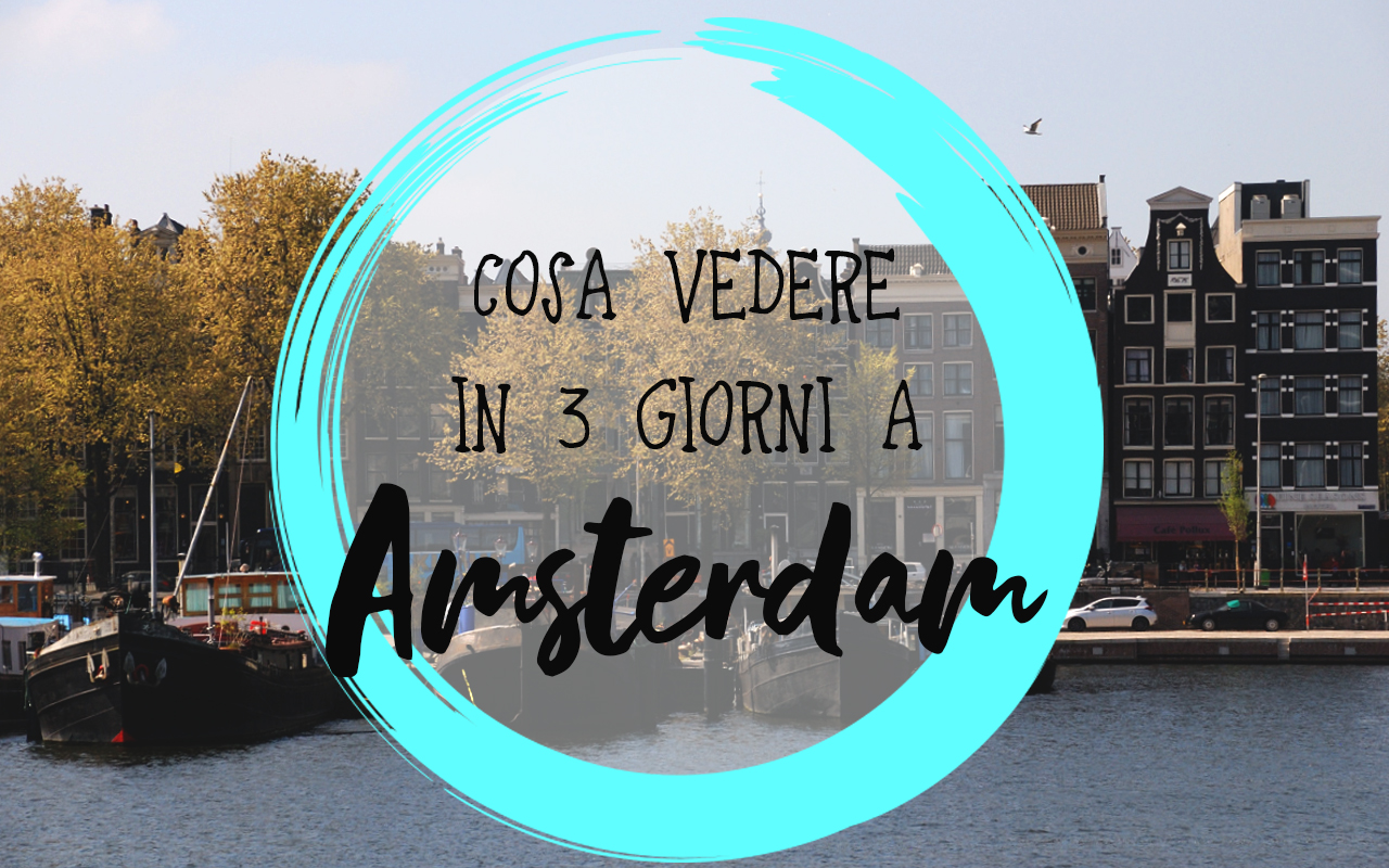 Amsterdam, Cosa Vedere In 3 Giorni